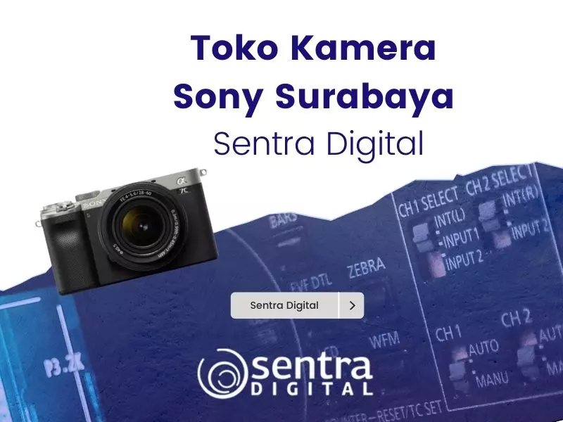 Toko Kamera Sony Surabaya Sentra Digital Toko Kamera Sony Surabaya Sentra Digital