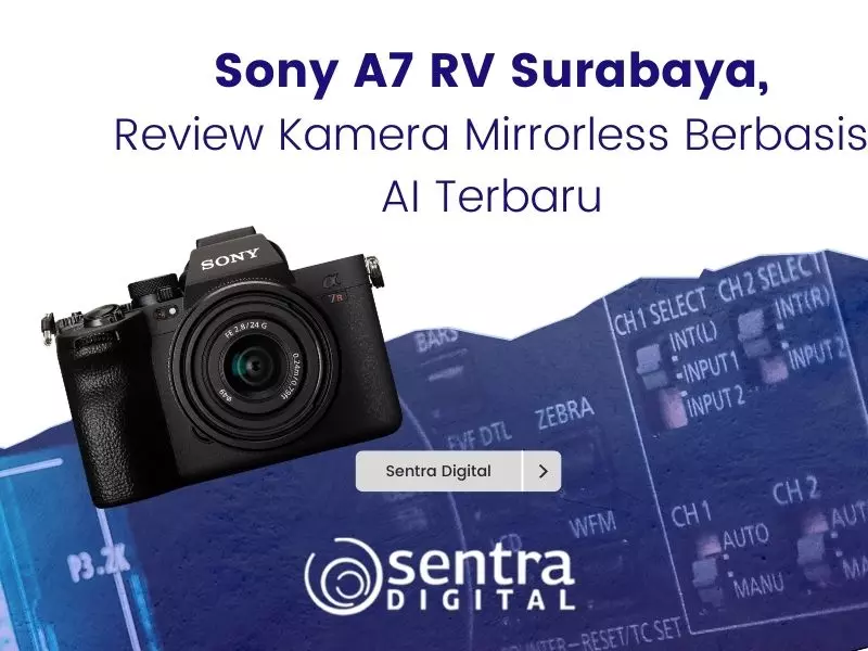 Sony A7R V Surabaya, Review Kamera Mirrorless Berbasis AI Terbaru Sony A7R V Surabaya, Review Kamera Mirrorless Berbasis AI Terbaru