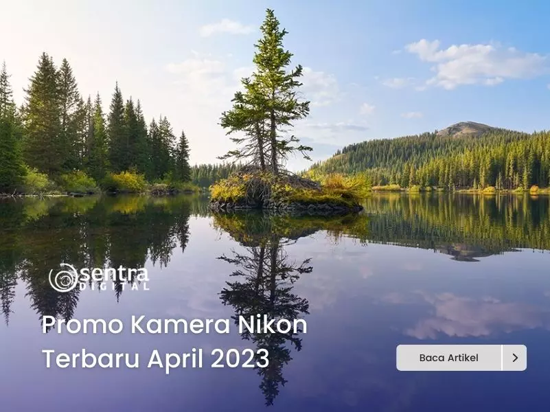 Promo Kamera Nikon Surabaya Terbaru April 2023 Promo Kamera Nikon Surabaya Terbaru April 2023